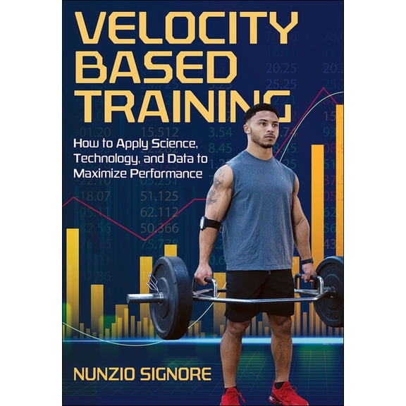 Velocity-Based Training: How to Apply Science, Technology, and Data to Maximize Performance, (Paperback)