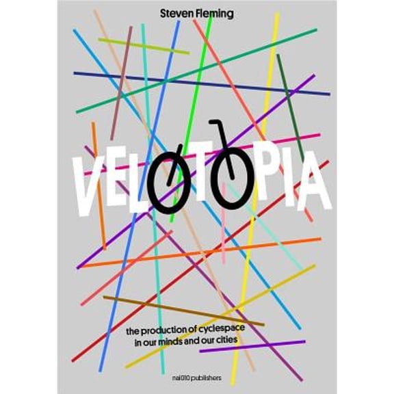 Pre-Owned Velotopia: The Production of Cyclespace in Our Minds and Our Cities (Paperback) 9462083525 9789462083523