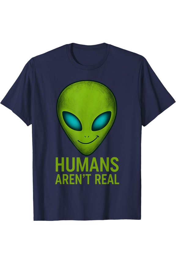 Alien Head Design Humans Aren't Real T-Shirt All Size S-5XL