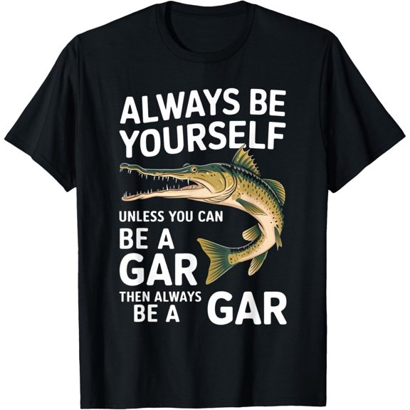 Velto Always Be Yourself Unless You Can Be A Gar T-Shirt All Size S-5XL