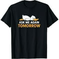 thumbnail image 1 of Velto Ask Me Again Tomorrow Lazy Duck Graphic T-Shirt All Size S-5XL, 1 of 5