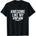 thumbnail image 1 of Velto Awesome Like My Step Son Joke Birthday T-Shirt All Size S-5XL, 1 of 5