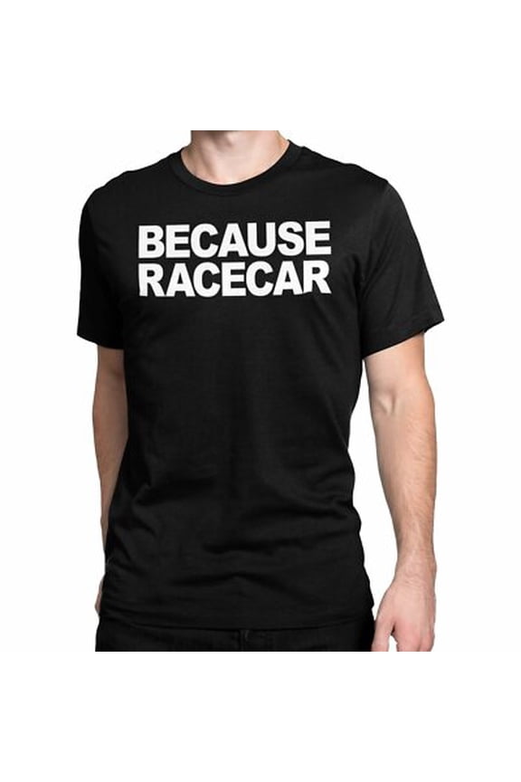 BECAUSE RACECAR T-Shirt LS Mechanic Turbo Auto All Size S-5XL