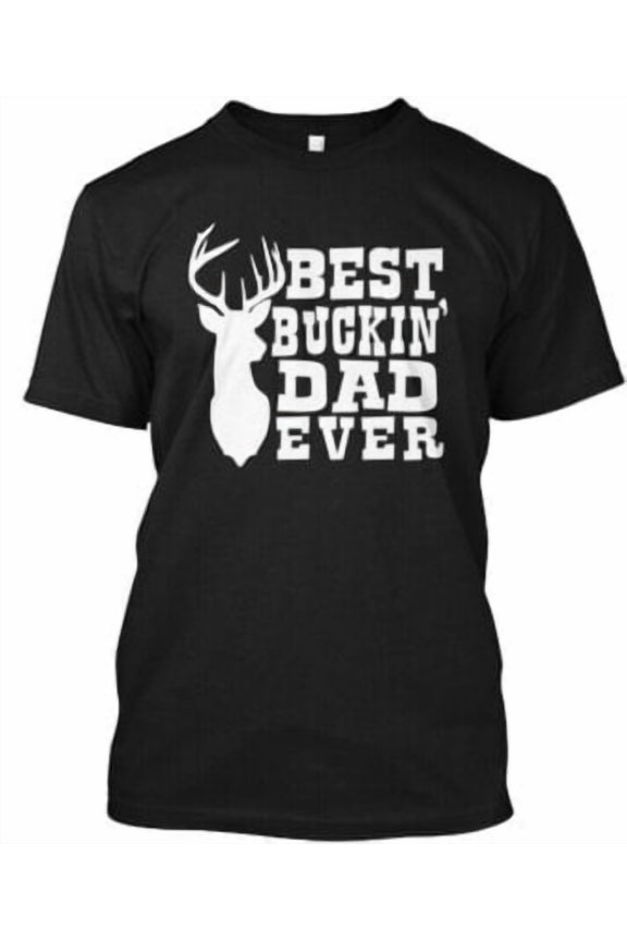 Best Buckin Dad Ever T-Shirt Made in the USA All Size S-5XL