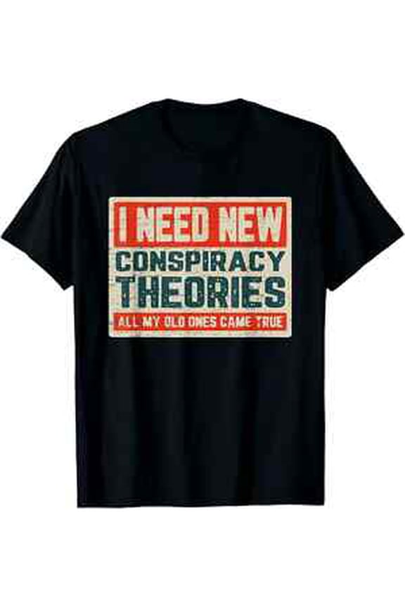 Black 100% Cotton "I Need New Conspiracy Theories" Graphic Tee - Machine Washabl All Size S-5XL