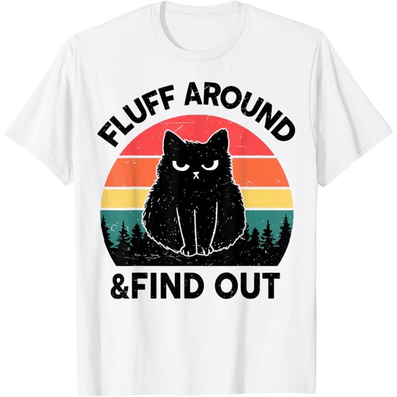 Velto Black Cat-Shirt Fluff Around & Find Out Kitten Lover Gift T-Shirt All Size S-5XL