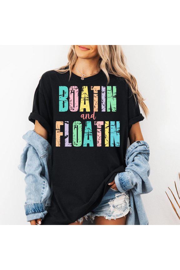 Boatin' and Floatin' T-Shirt: Soft Summer Vibes All Size S-5XL