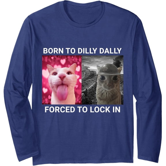 Velto Born To Dilly Dally Forced To Lock In Cat Long Sleeve Sweatshirt All Size S-5XL