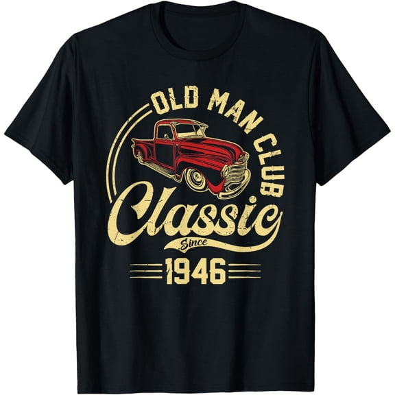 Velto Born in 1946 Old Man Club Classic Car Truck Built In the 40s T-Shirt All Size S-5XL