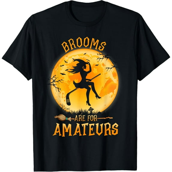 Velto Brooms Are For Amateurs Witch Riding Hockey Stick T-Shirt All Size S-5XL