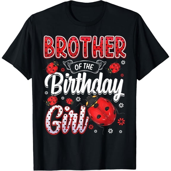 Velto Brother Of The Birthday Girl - Family Ladybug Birthday T-Shirt All Size S-5XL