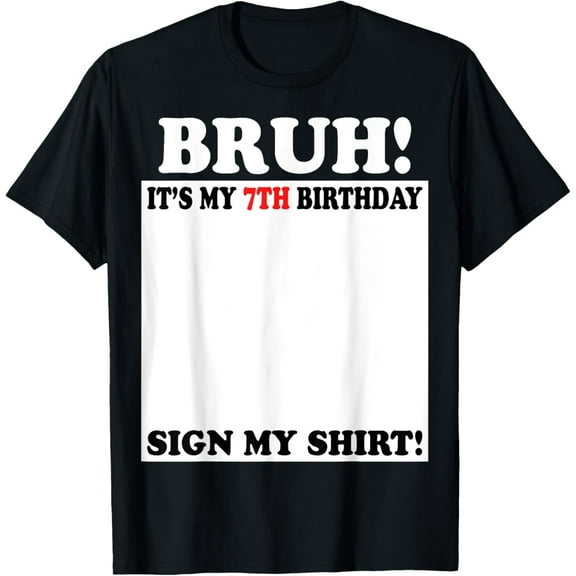 Velto Bruh It's My 7th Birthday Sign My Shirt 7 Years Old T-Shirt All Size S-5XL