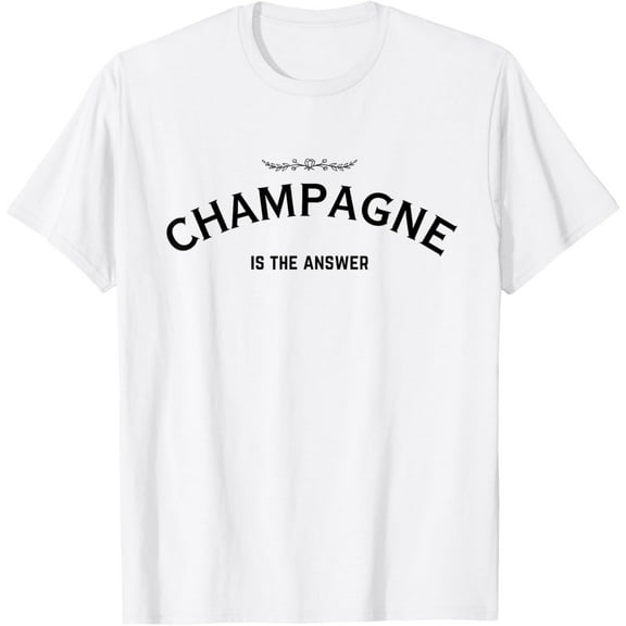 Velto Champagne Is The Answer French Party Fashion Statement Quote T-Shirt All Size S-5XL