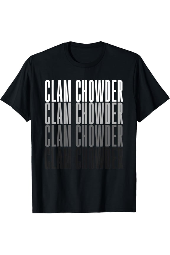 Clam Chowder Seafood Gift T-Shirt All Size S-5XL