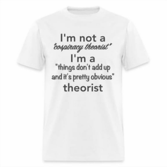 Velto Conspiracy Theorist (Things Don't Add Up) T-Shirt All Size S-5XL