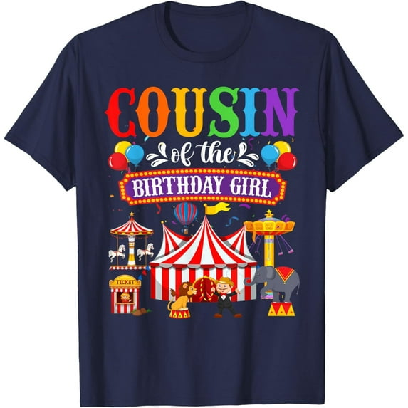 Velto Cousin Of The Birthday For Girl Circus Carnival Family Party T-Shirt All Size S-5XL