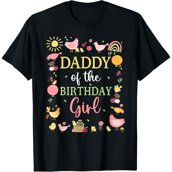 Velto Daddy of The Birthday Girl Shirt Farm Chicken Daddy Papa T-Shirt All Size S-5XL