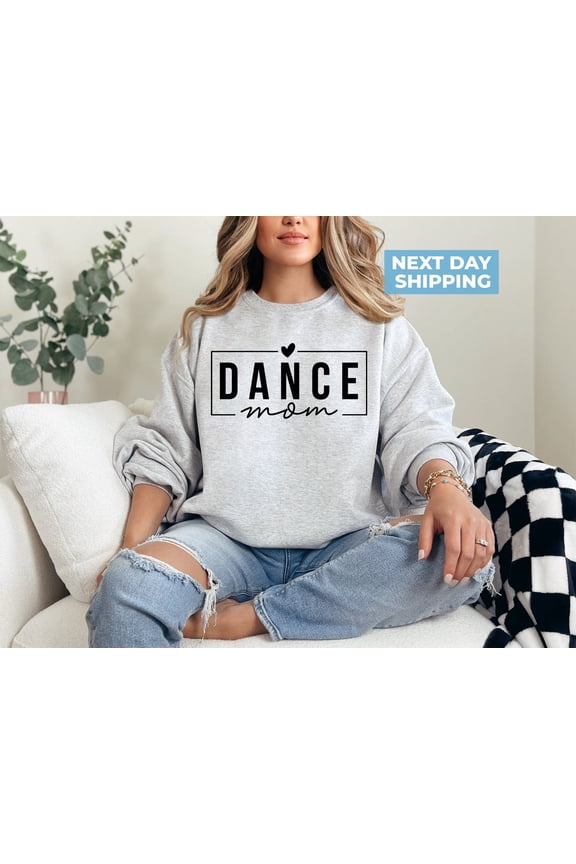 Dance Mom Sweatshirt, Dance Mom, Dance Mom Sweater, Dance Mom Gift, Dance Mom Hoodie, Dance Mom Crewneck, Gift for Dance Mom, Mom Sweater All Size S-5XL