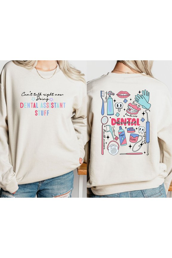 Dental Assistant Sweatshirt,Can't Talk Right Now Doing Dental Assistant Stuff, Dental Life Sweater,Tooth Sweatshirt,Dentist Assistant All Size S-5XL
