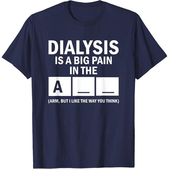 Velto Dialysis Is A Big Pain T-Shirt Fullsize S-5XL Shirt