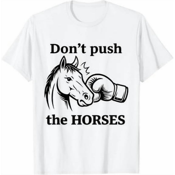 Velto Don't Push The Horses Farm Animal Boxing Lover Boxer T-Shirt All Size S-5XL