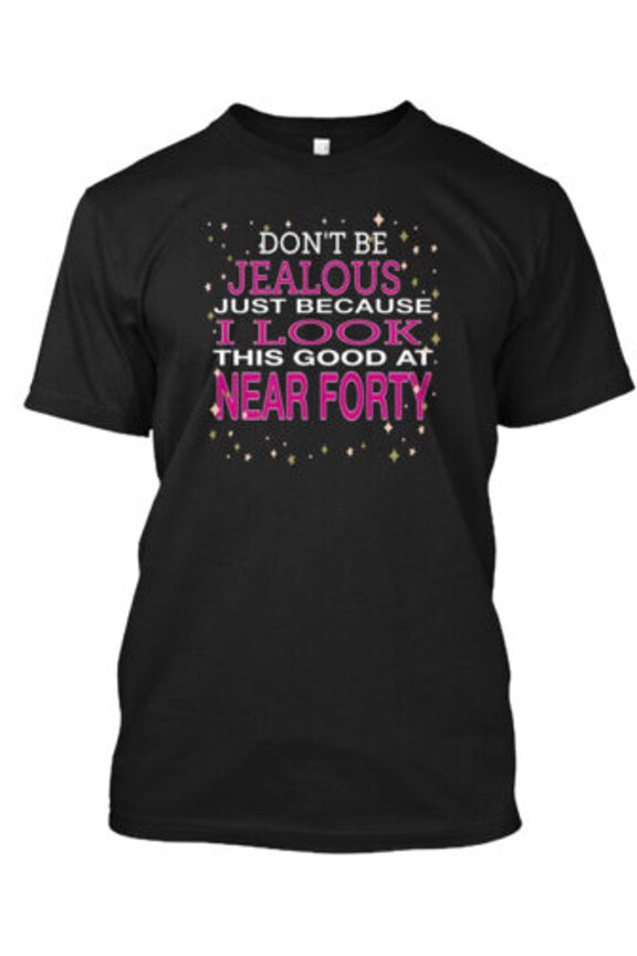 Don't jealous for man and woman T-Shirt Made in the USA All Size S-5XL