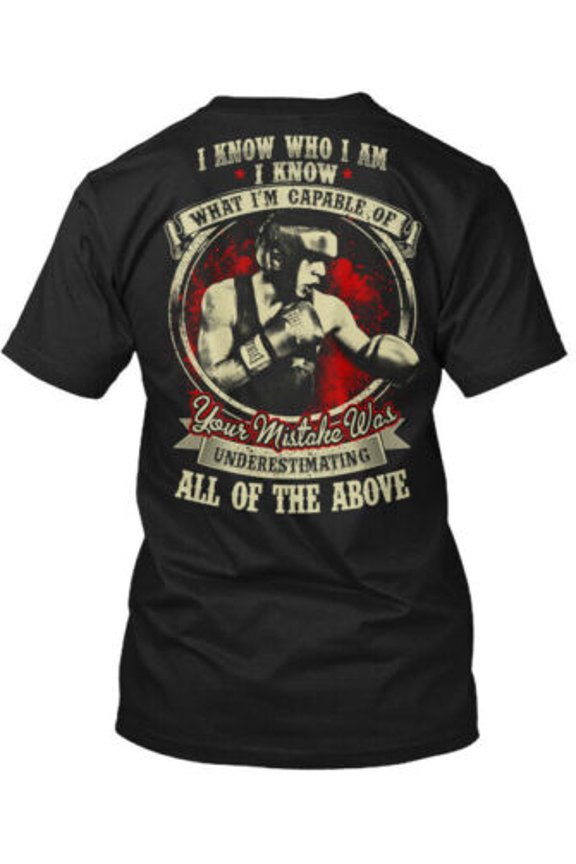 Dont Underestimating Boxing I Know Who Am What Im T-Shirt Made in USA All Size S-5XL