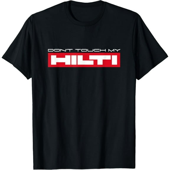 Velto Dont touch my Hilti Construction Site Fan T-Shirt All Size S-5XL