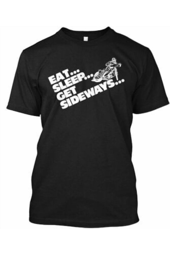 Eat Sleep Get Sideways Speedway Blk - Eat T-Shirt Made in the USA All Size S-5XL