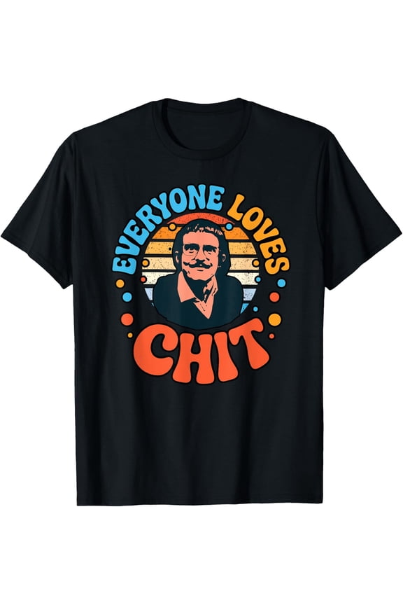 Everyone Loves Chit, design T-Shirt All Size S-5XL