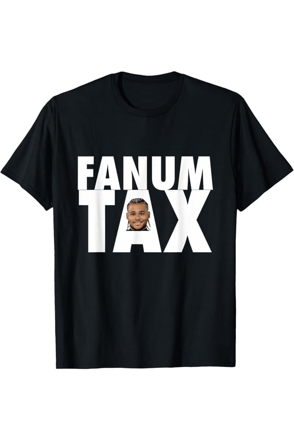FANUM TAX RAP TRAP HIP HOP MUSIC COOL OUTFIT TEE T-Shirt All Size S-5XL