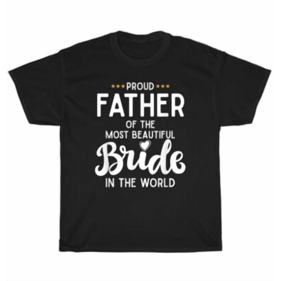 Velto Father of the Most Beautiful Bride Bridal Wedding Gift Dad Father's Day T-Shirt All Size S-5XL