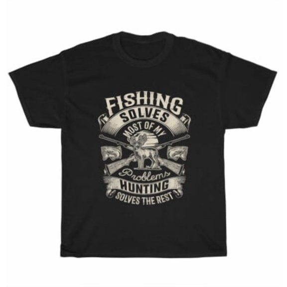 Velto Fishing Solves Most Of My Problems Hunting Solves The Rest T-Shirt Unisex Gift All Size S-5XL