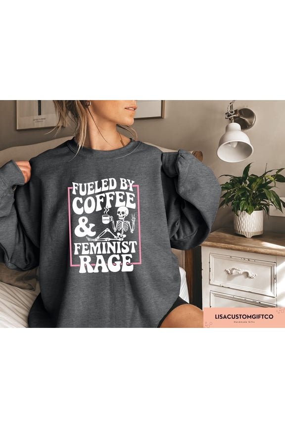 Fueled By Coffee And Feminist Rage Retro Skeleton Aesthetic Women Empowerment Sweatshirt, Full size S-5XL
