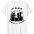 thumbnail image 1 of Velto God Forbid Women Have Hobbies Spooky Season Witch T-Shirt All Size S-5XL, 1 of 5