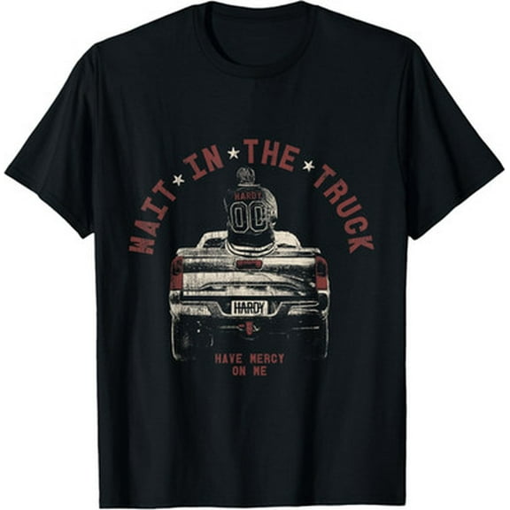 Velto HARDY Wait In The Truck Unisex T-Shirt All Size S-5XL