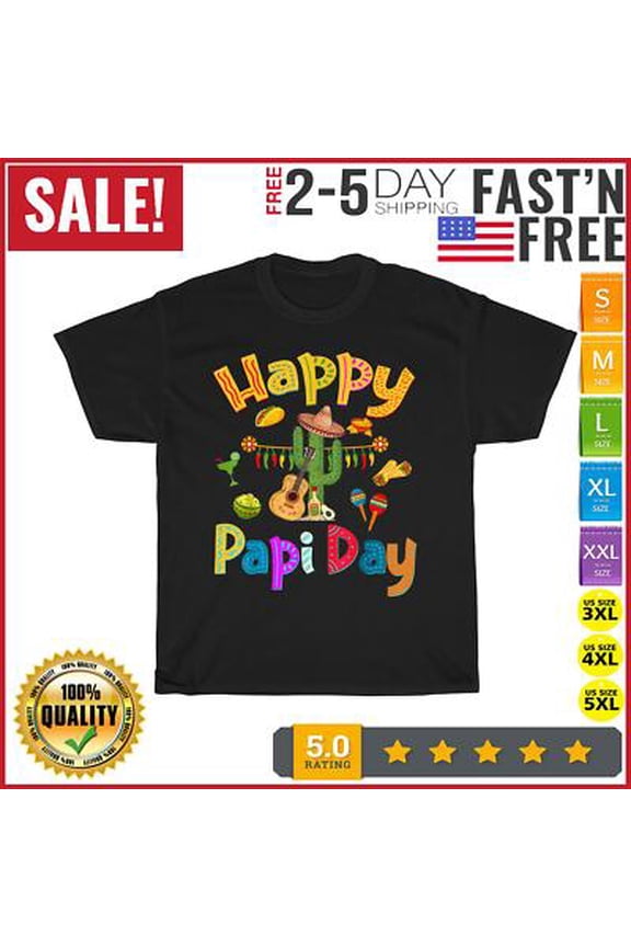 Happy Papi Day - Spanish Father's Day Party Mexican Food T Shirt Men Women All Size S-5XL