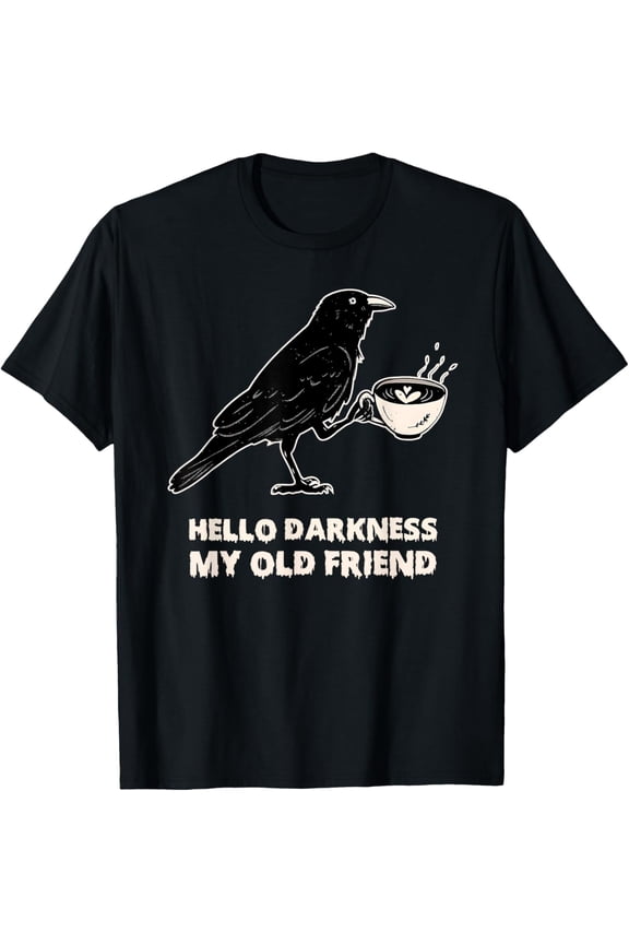 Hello Darkness My Old Friend Crow Coffee Spooky T-Shirt All Size S-5XL