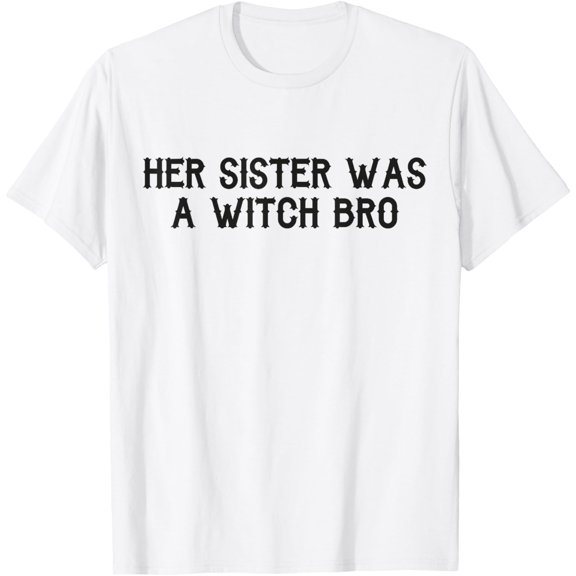 Velto Her Sister Was A Witch Bro All Size S-5XL