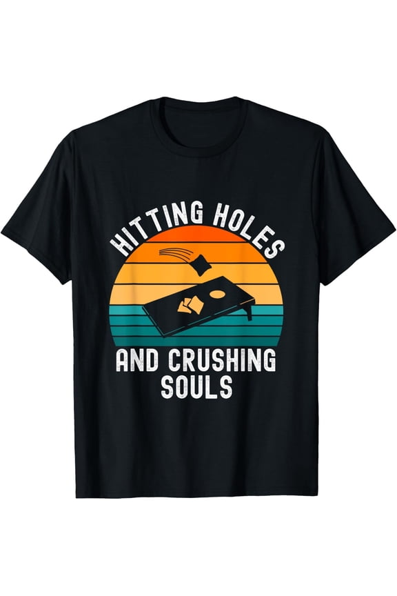 Hitting Holes and Crushing Souls Cornhole T-Shirt All Size S-5XL