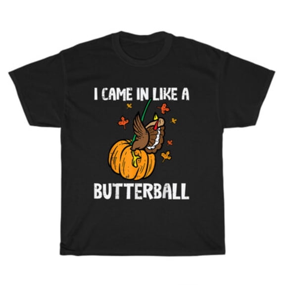 Velto I Came In Like A Butterball Turkey Thanksgiving T-Shirt Unisex Tee Gift All Size S-5XL