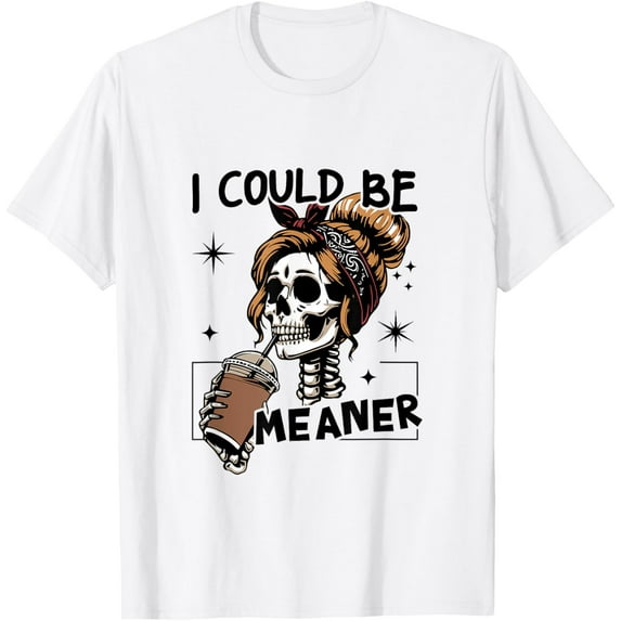 Velto I Could Be Meaner Skeleton T-Shirt All Size S-5XL