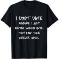 thumbnail image 1 of Velto I Don't Date Anymore I Just Foster Women Until They Find T-Shirt All Size S-5XL, 1 of 5