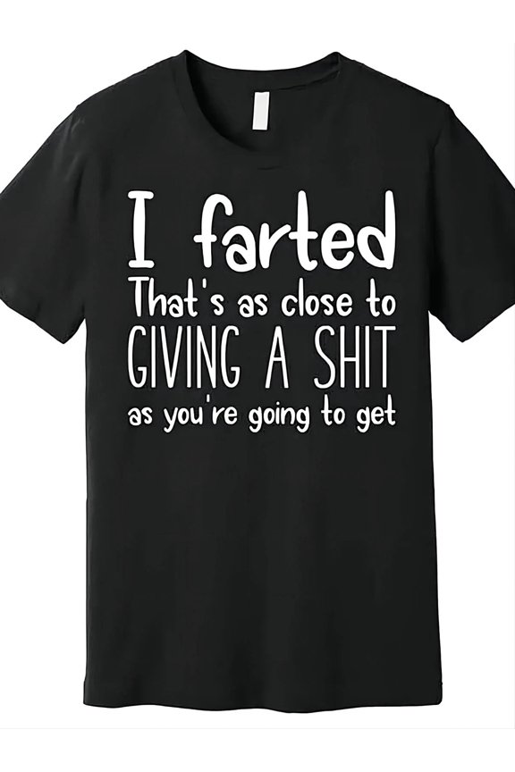 I Farted Shift T-Shirt Men Women Unisex All Size S-5XL