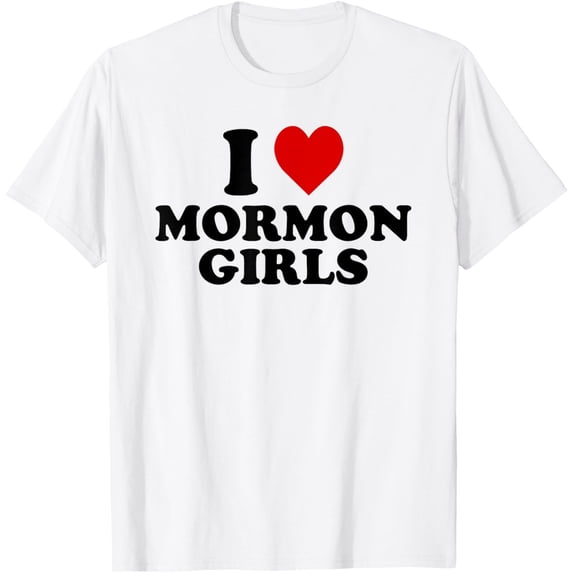 Velto I Love Mormon Girls T-Shirt All Size S-5XL