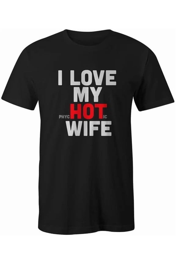 I Love My Hot Wife Black T-Shirt All Size S-5XL