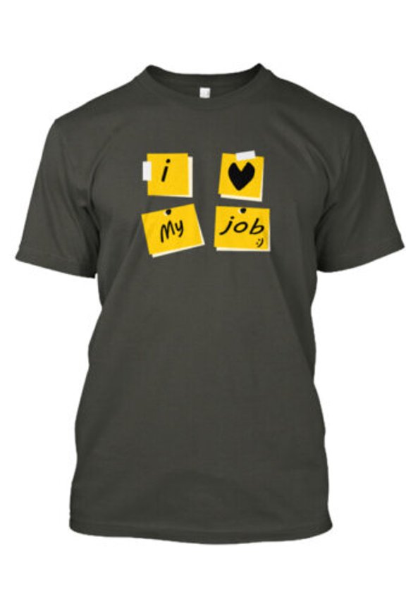 I Love My Job T-Shirt Made in the USA All Size S-5XL