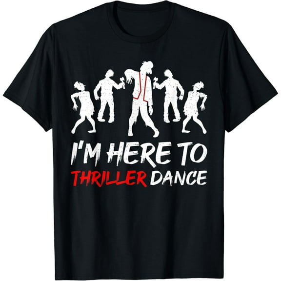 Velto I'm Just Here To Thriller Dance For Women Men T-Shirt All Size S-5XL