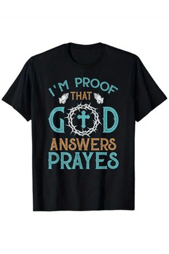 I'm Proof That God Answers Prayers Family Christian T-Shirt, Small, Black, Suita All Size S-5XL