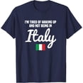thumbnail image 1 of Velto I'm Tired Of Waking Up And Not Being In Italy T-Shirt All Size S-5XL, 1 of 5